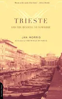 Terst a smysl ničeho - Trieste and the Meaning of Nowhere