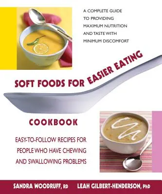 Kuchařka měkkých potravin pro snadnější stravování: Snadné recepty pro lidi, kteří mají problémy se žvýkáním a polykáním. - Soft Foods for Easier Eating Cookbook: Easy-To-Follow Recipes for People Who Have Chewing and Swallowing Problems