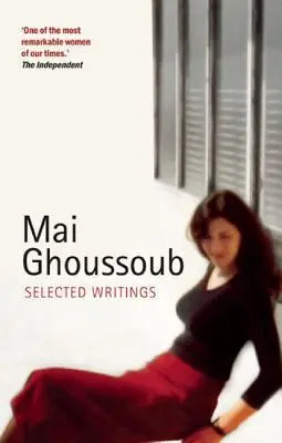Mai Ghoussoubová: Vybrané spisy - Mai Ghoussoub: Selected Writings