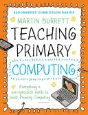 Bloomsbury Curriculum Basics (Základy kurikula): Výuka výpočetní techniky na základních školách - Bloomsbury Curriculum Basics: Teaching Primary Computing
