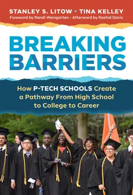 Prolomení bariér: Jak školy P-Tech vytvářejí cestu ze střední školy na vysokou školu a ke kariéře. - Breaking Barriers: How P-Tech Schools Create a Pathway from High School to College to Career