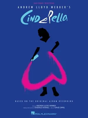 Andrew Lloyd Webber's Cinderella: Snadné klavírní výběry podle původní nahrávky na albu. - Andrew Lloyd Webber's Cinderella: Easy Piano Selections Based on the Original Album Recording