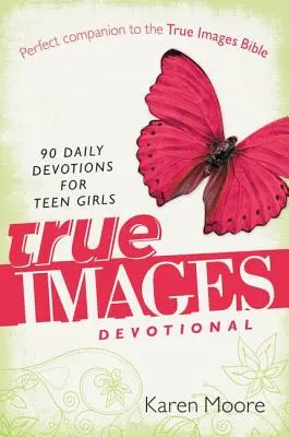 True Images Devotional: 90 denních pobožností pro dospívající dívky - True Images Devotional: 90 Daily Devotions for Teen Girls