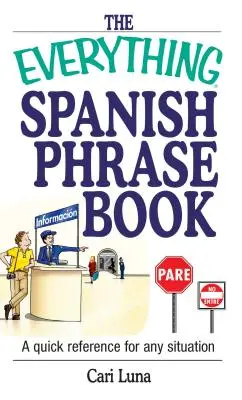 The Everything Spanish Phrase Book: Rychlá příručka pro každou situaci - The Everything Spanish Phrase Book: A Quick Reference for Any Situation
