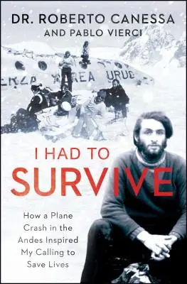 Musel jsem přežít: Jak havárie letadla v Andách inspirovala mé povolání zachraňovat životy - I Had to Survive: How a Plane Crash in the Andes Inspired My Calling to Save Lives