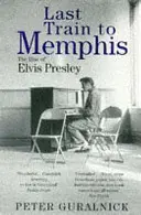 Poslední vlak do Memphisu - Vzestup Elvise Presleyho - Last Train To Memphis - The Rise of Elvis Presley