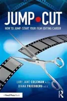 Skokový střih: Jak nastartovat kariéru filmového střihače? - Jump-Cut: How to Jump-Start Your Career as a Film Editor