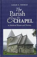 Farnost a kaple ve středověké Británii a Norsku - The Parish and the Chapel in Medieval Britain and Norway