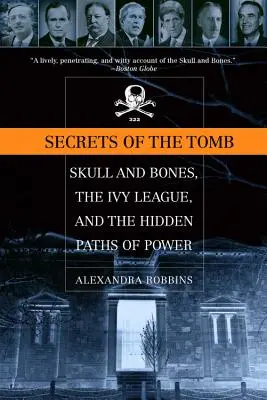 Tajemství hrobky: Skull and Bones, Ivy League a skryté cesty moci - Secrets of the Tomb: Skull and Bones, the Ivy League, and the Hidden Paths of Power