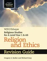 WJEC/Eduqas Religious Studies for A Level Year 1 & AS - Religion and Ethics Revision Guide (Revizní příručka k náboženství a etice) - WJEC/Eduqas Religious Studies for A Level Year 1 & AS - Religion and Ethics Revision Guide