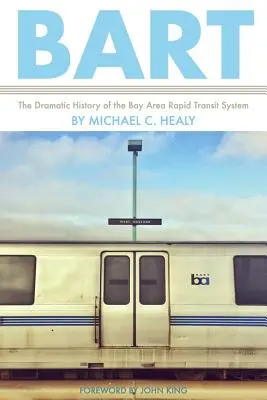 Bart: Dramatická historie systému rychlé dopravy v zálivu - Bart: The Dramatic History of the Bay Area Rapid Transit System