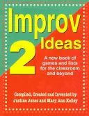 Improvizační nápady 2: Nová kniha her a seznamů pro výuku i mimo ni - Improv Ideas 2: A New Book of Games and Lists for the Classroom and Beyond