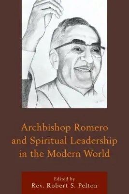Arcibiskup Romero a duchovní vedení v moderním světě - Archbishop Romero and Spiritual Leadership in the Modern World