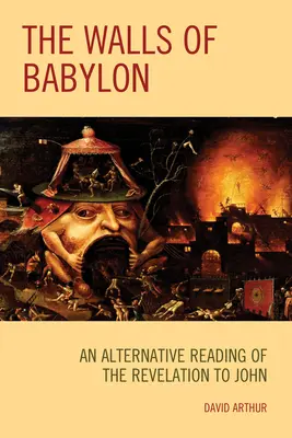Babylonské zdi: Zjevení Janovo: Bábelské báně: alternativní čtení - The Walls of Babylon: An Alternative Reading of the Revelation to John