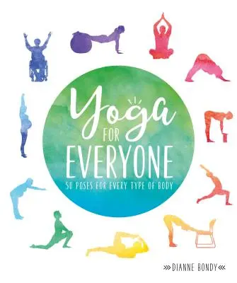 Jóga pro každého: 50 pozic pro každý typ těla - Yoga for Everyone: 50 Poses for Every Type of Body