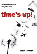 Čas vypršel! Necivilizované řešení globální krize - Time's Up!: An Uncivilized Solution to a Global Crisis