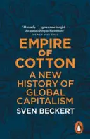 Říše bavlny - Nové dějiny globálního kapitalismu - Empire of Cotton - A New History of Global Capitalism