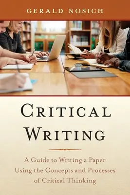 Kritické psaní: Průvodce psaním článku s využitím konceptů a postupů kritického myšlení - Critical Writing: A Guide to Writing a Paper Using the Concepts and Processes of Critical Thinking