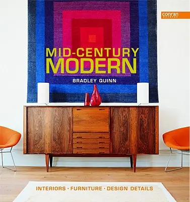 Moderna středního století: Interiéry, nábytek, designové detaily - Mid-Century Modern: Interiors, Furniture, Design Details
