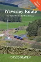 Trasa Waverley - Bitva o železnici v Hranicích (nové vydání) - Waverley Route - The Battle for the Borders Railway (New Edition)