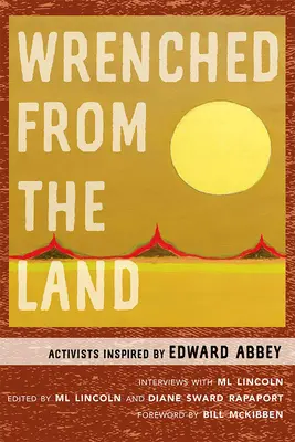 Vytrženo ze země: Aktivisté inspirovaní Edwardem Abbeym - Wrenched from the Land: Activists Inspired by Edward Abbey