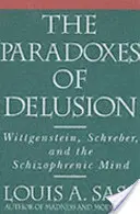 Paradoxy klamu: Wittgenstein, Schreber a schizofrenní mysl: Paradoxy a úskalí mysli. - The Paradoxes of Delusion: Wittgenstein, Schreber, and the Schizophrenic Mind