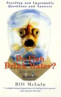 Pijí ryby vodu?: Záhadné a nepravděpodobné otázky a odpovědi - Do Fish Drink Water?: Puzzling and Improbable Questions and Answers
