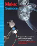 Make: Senzory: Sada: Projekty a experimenty pro měření světa s Arduinem a Raspberry Pi - Make: Sensors: Projects and Experiments to Measure the World with Arduino and Raspberry Pi