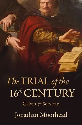 Proces 16. století: Kalvín a Servetus - The Trial of the 16th Century: Calvin & Servetus