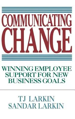 Komunikace o změně: Získávání podpory zaměstnanců pro nové obchodní cíle - Communicating Change: Winning Employee Support for New Business Goals