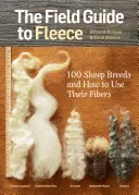 Průvodce ovčím rounem: 100 plemen ovcí a využití jejich vláken - The Field Guide to Fleece: 100 Sheep Breeds & How to Use Their Fibers