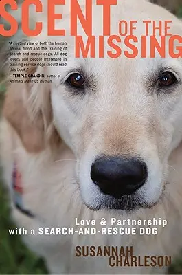 Vůně pohřešovaných: Láska a partnerství s pátracím a záchranářským psem - Scent of the Missing: Love and Partnership with a Search-And-Rescue Dog