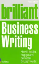 Brilantní obchodní psaní 2e - Jak inspirovat, zaujmout a přesvědčit slovy - Brilliant Business Writing 2e - How to inspire, engage and persuade through words