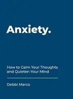 Úzkost - Jak zklidnit své myšlenky a ztišit mysl - Anxiety - How to Calm Your Thoughts and Quieten Your Mind