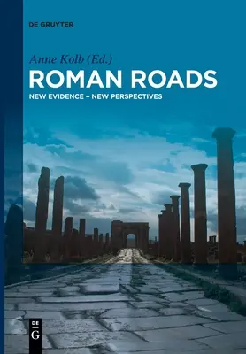 Římské cesty: Nové důkazy - nové perspektivy - Roman Roads: New Evidence - New Perspectives