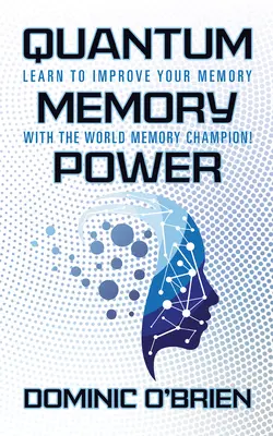 Kvantová síla paměti: Kvantová paměť: Naučte se zlepšit svou paměť se světovým šampionem v paměti! - Quantum Memory Power: Learn to Improve Your Memory with the World Memory Champion!