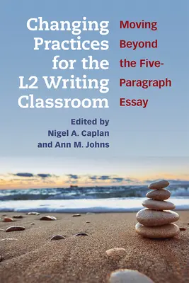 Změna postupů ve výuce psaní na L2: Překročit rámec pětiodstavcové eseje - Changing Practices for the L2 Writing Classroom: Moving Beyond the Five-Paragraph Essay