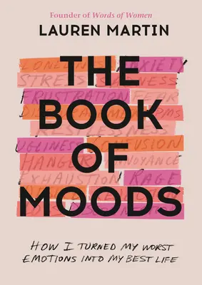 Kniha nálad: Jak jsem proměnila své nejhorší emoce ve svůj nejlepší život. - The Book of Moods: How I Turned My Worst Emotions Into My Best Life