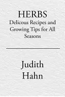 Bylinky: Vychytané recepty a tipy na pěstování, které promění vaše jídlo. - Herbs: Delicious Recipes and Growing Tips to Transform Your Food