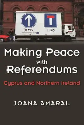Making Peace with Referendums (Mír s referendy): Kypr a Severní Irsko - Making Peace with Referendums: Cyprus and Northern Ireland