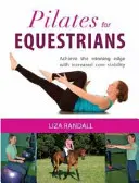 Pilates pro jezdce na koních - Získejte vítěznou výhodu díky větší stabilitě jádra těla - Pilates for Equestrians - Achieve the Winning Edge with Increased Core Stability