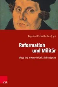 Reformation und Militar: Wege Und Irrwege in Funf Jahrhunderten (Cesty a cesty v posledních desetiletích) - Reformation Und Militar: Wege Und Irrwege in Funf Jahrhunderten