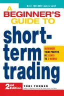 Průvodce začátečníka krátkodobým obchodováním: Příručka: Maximalizujte své zisky za 3 dny až 3 týdny - A Beginner's Guide to Short-Term Trading: Maximize Your Profits in 3 Days to 3 Weeks