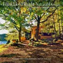 Frank Lloyd Wright: L. Lydlo Wright: Přirozený design, organická architektura: Poučení pro ekologické stavění od amerického originála - Frank Lloyd Wright: Natural Design, Organic Architecture: Lessons for Building Green from an American Original