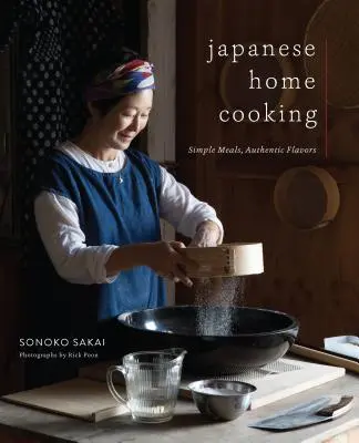 Japonská domácí kuchyně: Jednoduchá jídla, autentické chutě - Japanese Home Cooking: Simple Meals, Authentic Flavors