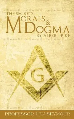 Tajemství morálky a dogmat podle Alberta Pikea - The Secrets of Morals and Dogma by Albert Pike