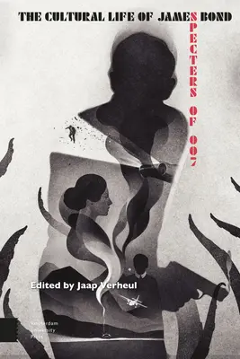 Kulturní život Jamese Bonda: Přízraky agenta 007 - The Cultural Life of James Bond: Specters of 007