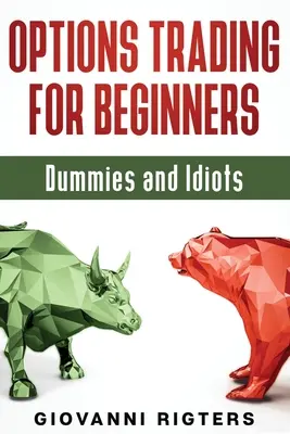 Obchodování s opcemi pro začátečníky, hlupáky a idioty - Options Trading for Beginners, Dummies & Idiots