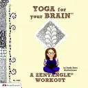 Jóga pro váš mozek: Cvičení se zentanglem - Yoga for Your Brain: A Zentangle Workout