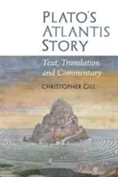 Platónův příběh o Atlantidě: Text, překlad a komentář: Atlantida: text, překlad a komentář - Plato's Atlantis Story: Text, Translation and Commentary